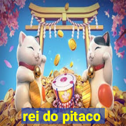 rei do pitaco